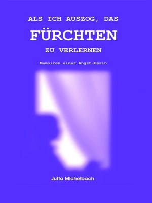 cover image of Als ich auszog, das Fürchten zu verlernen